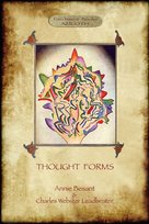 Thought-Forms; with entire complement of original colour illustrations (Aziloth Books) Annie Besant