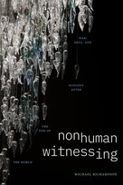 Thought in the Act, Nonhuman Witnessing Michael Richardson