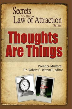 Thoughts Are Things - Mulford Prentice