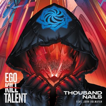 Thousand Nails - Ego Kill Talent feat. John Dolmayan
