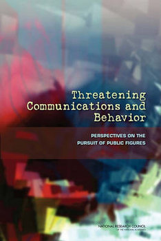 Threatening Communications and Behavior: Perspectives on the Pursuit of Public Figures - Council National Research, Division Of Behavioral And Social Scienc, Board On Behavioral Cognitive And Sensor