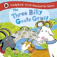 Three Billy Goats Gruff: Ladybird First Favourite Tales - Yates Irene