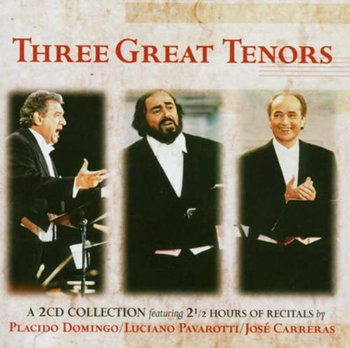 Three Great Tenors - Pavarotti Luciano, Carrearas Cole Domingo, Carreras Jose