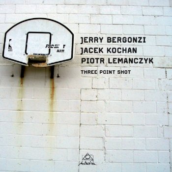 Three Point Shot - Bergonzi Jerry, Kochan Jacek, Lemańczyk Piotr