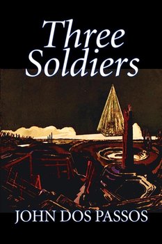 Three Soldiers by John Dos Passos, Fiction, Classics, Literary, War & Military - Dos Passos John