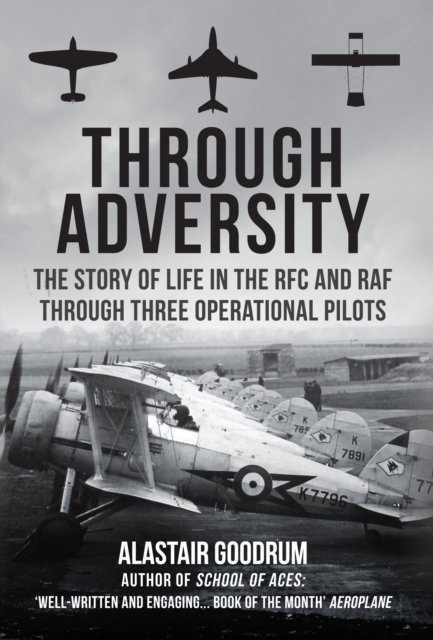 Through Adversity The Story Of Life In The RFC And RAF Through Three ...