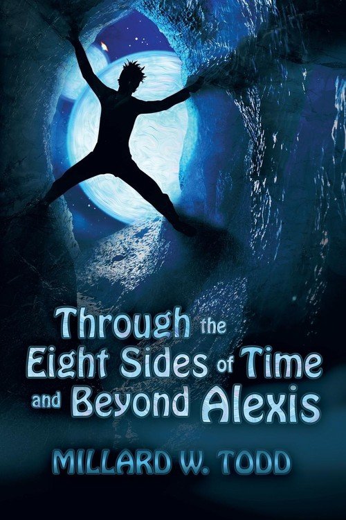 Through the Eight Sides of Time and Beyond Alexis - Todd Millard W ...