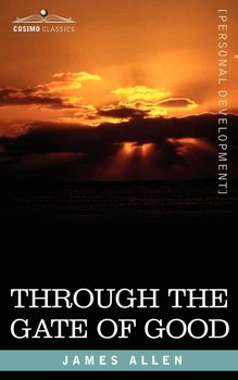 Through the Gate of Good - Allen James