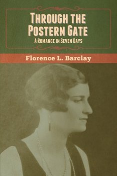 Through the Postern Gate: A Romance in Seven Days - Florence L. Barclay