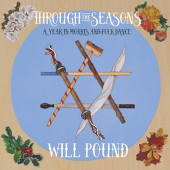 Through the Seasons: A Year in Morris and Folk Dance - Will Pound