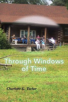 Through Windows of Time - Tucker Charlotte G.
