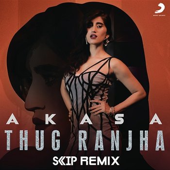 Thug Ranjha - Akasa feat. DJ Skip