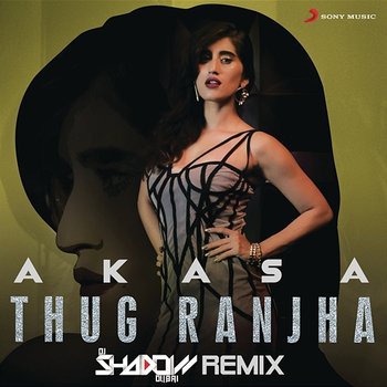 Thug Ranjha - Akasa feat. DJ Shadow Dubai