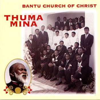 Thuma Mina - Bantu Church Of Christ