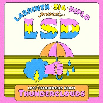 Thunderclouds - LSD feat. Sia, Diplo, Labrinth