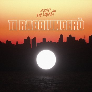 Ti raggiungerò - Fred De Palma