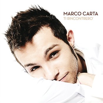 Ti rincontrerò - Marco Carta