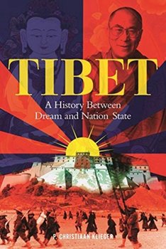 Tibet. A History Between Dream and Nation State - Paul Christiaan Klieger