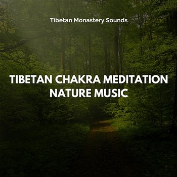 Tibetan Chakra Meditation, Nature Music - Tibetan Monastery Sounds