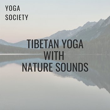 Tibetan Yoga with Nature Sounds - Yoga Society