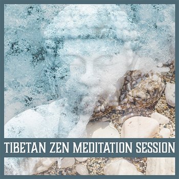 Tibetan Zen Meditation Session: Music for Mindfulness, Serenity, Prayer, Focus, Yoga, Stillness, Breathing, Tranquility - Tibetan Meditation Academy