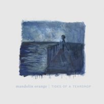 Tides of a Teardrop Mandolin Orange