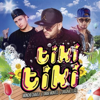 Tiki Tiki - Moncho Chavea, Original Elias, Omar Montes
