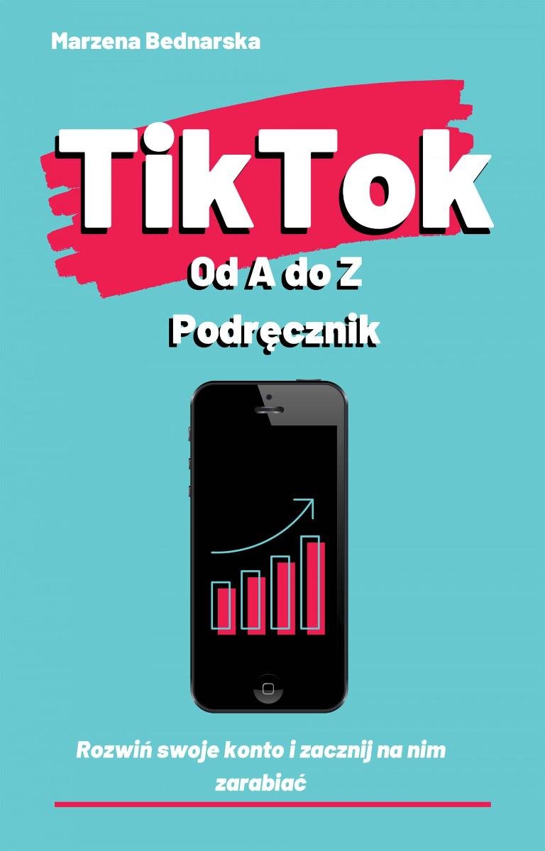 TikTok od A do Z. Podręcznik - Bednarska Marzena | Ebook Sklep EMPIK.COM