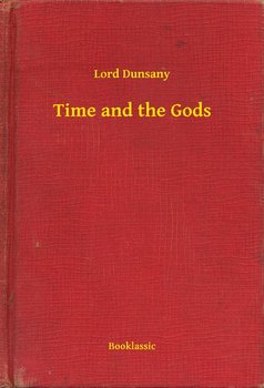 Time and the Gods - Dunsany Lord