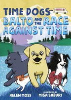 Time Dogs: Balto and the Race Against Time Helen Moss