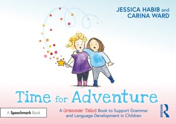 Time for Adventure: A Grammar Tales Book to Support Grammar and Language Development in Children - Jessica Habib