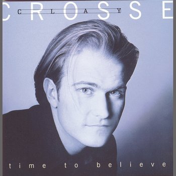 Time To Believe - Clay Crosse