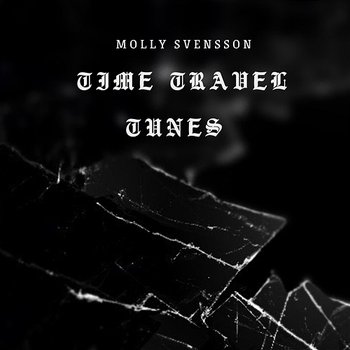 Time Travel Tunes - Molly Svensson