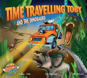 Time Travelling Toby And The Dinosaurs - Jones Graham