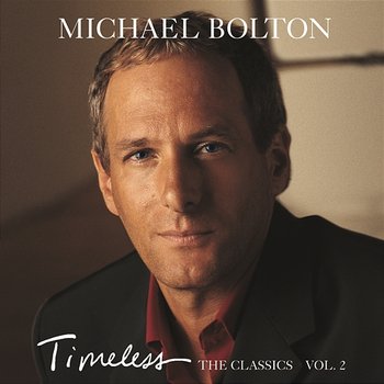 Timeless (The Classics) Vol. 2 - Michael Bolton