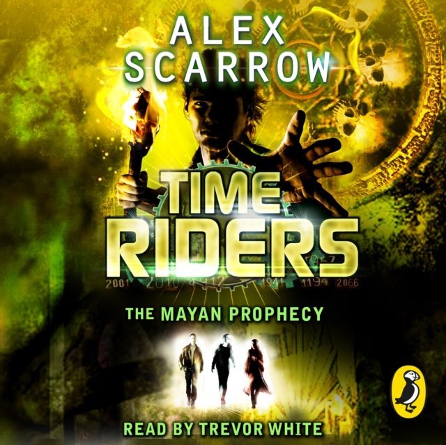 TimeRiders: The Mayan Prophecy (Book 8) - audiobook - Scarrow Alex ...