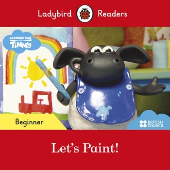 Timmy Time. Let's Paint! Ladybird Readers. Beginner level - Opracowanie zbiorowe