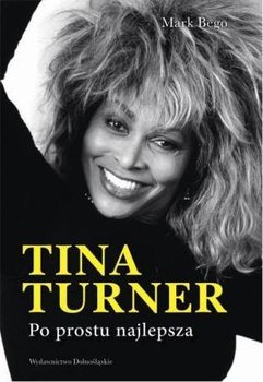 Tina Turner. Po prostu najlepsza - Bego Mark