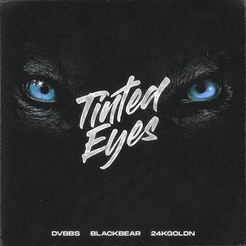 Tinted Eyes - DVBBS feat. 24kGoldn