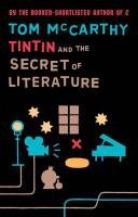 Tintin and the Secret of Literature - McCarthy Tom