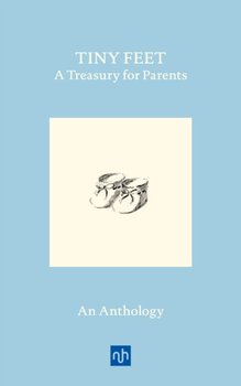 Tiny Feet. A Treasury for Parents. An Anthology - Opracowanie zbiorowe