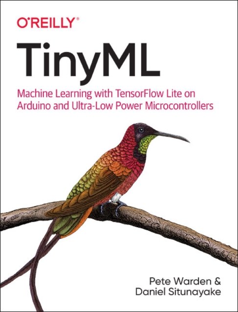 Tinyml. Machine Learning With Tensorflow Lite On Arduino And Ultra-Low ...