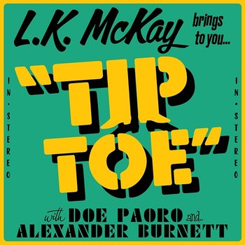 Tip Toe - L.K. McKay feat. Doe Paoro, Alexander Burnett