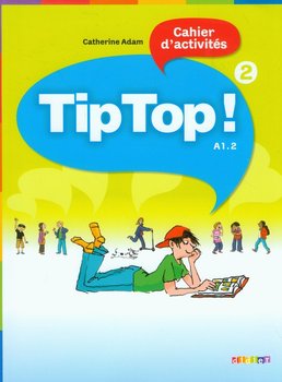 Tip Top! 2. Język francuski. Zeszyt ćwiczeń. Poziom A1.2 - Catherine Adam