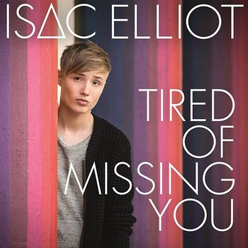 Tired of Missing You - Isac Elliot