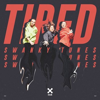 Tired - Swanky Tunes