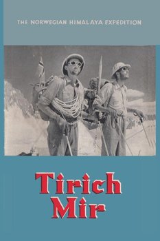 Tirich Mir The Norwegian Himalaya Expedition - Næss Arne