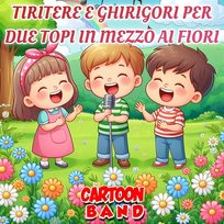 Tiritere E Ghirigori Per Due Topi in Mezzo Ai Fiori Cartoon Band