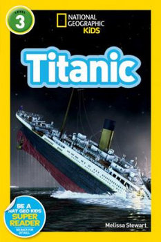 Titanic. National Geographic Kids Readers - Stewart Melissa