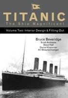Titanic the Ship Magnificent. Volume 2 - Beveridge Bruce, Klistorner Daniel, Andrews Scott, Hall Steve
